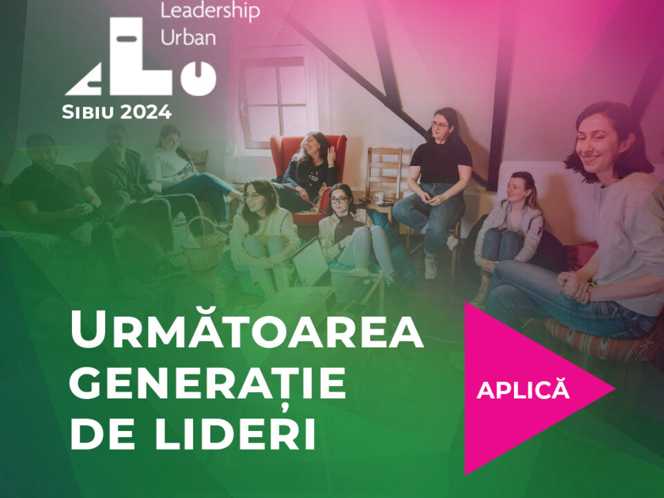Aplică la ediția a 3-a a Academiei de Leadership Urban Sibiu
